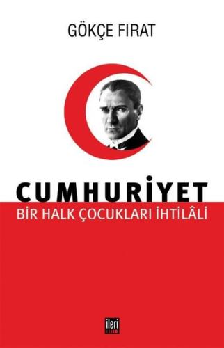 Cumhuriyet: Bir Halk Çocukları İhtilali (Ciltli) | Kitap Ambarı