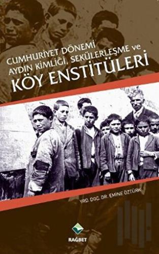 Cumhuriyet Dönemi Aydın Kimliği, Sekülerleşme ve Köy Enstitüleri | Kit