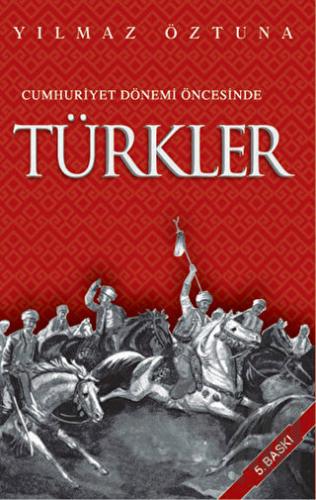 Cumhuriyet Dönemi Öncesinde Türkler | Kitap Ambarı