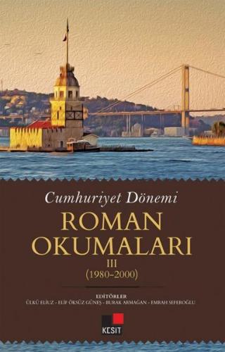 Cumhuriyet Dönemi Roman Okumaları III (1980-2000) | Kitap Ambarı
