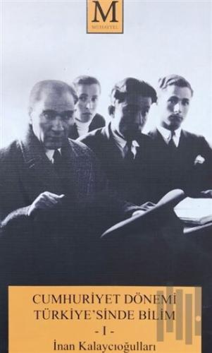 Cumhuriyet Dönemi Türkiye’sinde Bilim 1