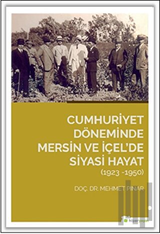 Cumhuriyet Döneminde Mersin ve İçel’de Siyasi Hayat (1923-1950) | Kita
