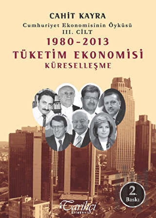 Cumhuriyet Ekonomisinin Öyküsü 3. Cilt: 1980 -2013 Tüketim Ekonomisi K