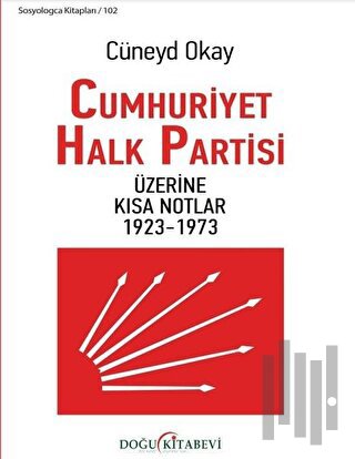 Cumhuriyet Halk Partisi Üzerine Kısa Notlar 1923-1973 | Kitap Ambarı