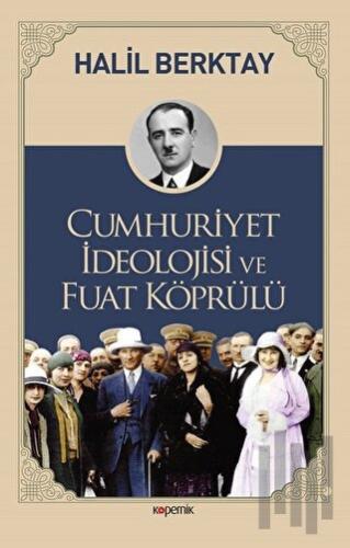 Cumhuriyet İdeolojisi ve Fuat Köprülü | Kitap Ambarı