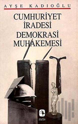 Cumhuriyet İradesi Demokrasi Muhakemesi | Kitap Ambarı