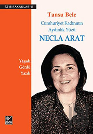 Cumhuriyet Kadınının Aydınlık Yüzü Necla Arat | Kitap Ambarı