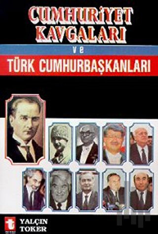 Cumhuriyet Kavgaları ve Türk Cumhurbaşkanları | Kitap Ambarı