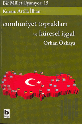 Cumhuriyet Toprakları ve Küresel İşgal Bir Millet Uyanıyor: 15 | Kitap