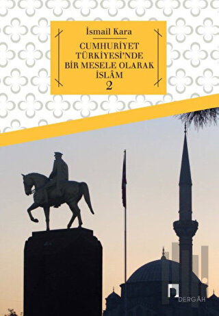 Cumhuriyet Türkiyesi'nde Bir Mesele Olarak İslam 2 | Kitap Ambarı