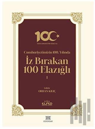 Cumhuriyetimizin 100. Yılında İz Bırakan 100 Elazığlı 1 (Ciltli) | Kit