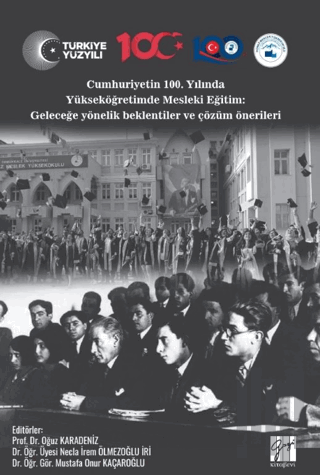 Cumhuriyetin 100. Yılında Yükseköğretimde Mesleki Eğitim: Geleceğe Yönelik Beklentiler Ve Çözüm Önerileri