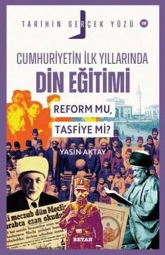 Cumhuriyetin İlk Yıllarında Dini Eğitimi - Reform mu Tasfiye mi? Tarih