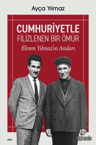 Cumhuriyetle Filizlenen Bir Ömür: Ekrem Yılmaz'ın Anıları | Kitap Amba