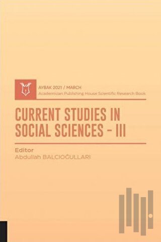 Current Studies In Social Sciences III (AYBAK 2021 Mart)