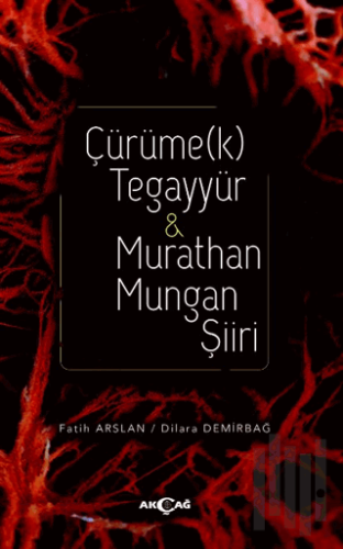 Çürüme(k) Tegayyür & Murathan Mungan Şiiri | Kitap Ambarı