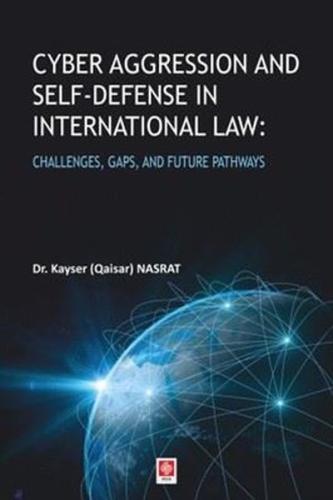 Cyber Aggression and Self - Defense in International Law: Challenges G