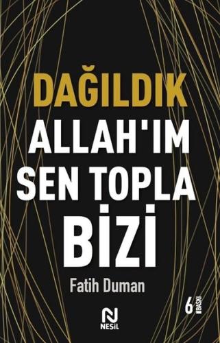 Dağıldık Allahım Sen Topla Bizi - Muhabbet Yazıları 1