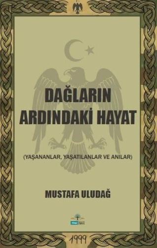 Dağların Ardındaki Hayat - Yaşananlar Yaşatılanlar ve Anılar
