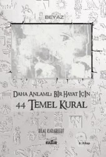 Daha Anlamlı Bir Hayat İçin 44 Temel Kural 5. Kitap | Kitap Ambarı