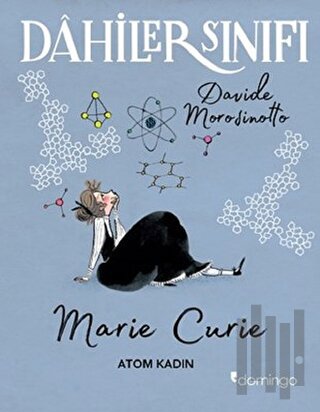 Dahiler Sınıfı: Marie Curie - Atom Kadın | Kitap Ambarı