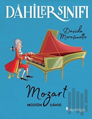 Dahiler Sınıfı: Mozart Müziğin Dahisi | Kitap Ambarı