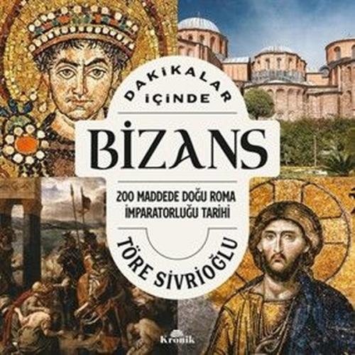 Dakikalar İçinde Bizans - 200 Maddede Doğu Roma İmparatorluğu Tarihi |
