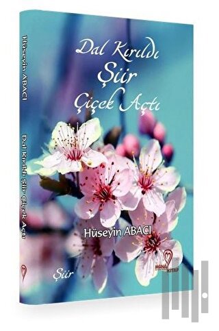 Dal Kırıldı Şiir Çiçek Açtı | Kitap Ambarı