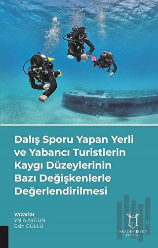 Dalış Sporu Yapan Yerli ve Yabancı Turistlerin Kaygı Düzeylerinin Bazı Değişkenlerle Değerlendirilmesi
