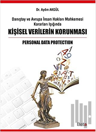 Danıştay ve Avrupa İnsan Hakları Mahkemesi Kararları Işığında Kişisel Verilerin Korunması