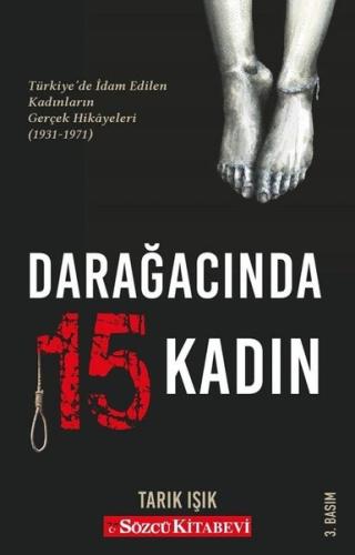 Darağacında 15 Kadın: Türkiye'de İdam Edilen Kadınların Gerçek Hikayeleri 1931-1971