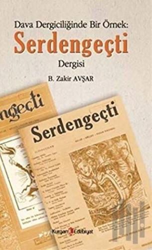 Dava Dergiciliğinde Bir Örnek : Serdengeçti Dergisi | Kitap Ambarı