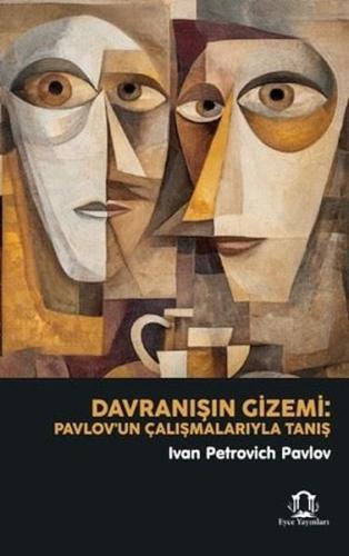 Davranışın Gizemi - Pavlov'un Çalışmalarıyla Tanış