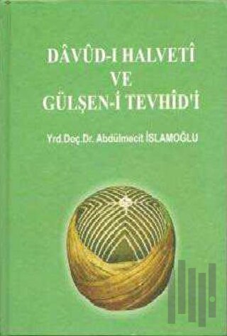 Davud-ı Halveti ve Gülşen-i Tevhid'i (Ciltli) | Kitap Ambarı