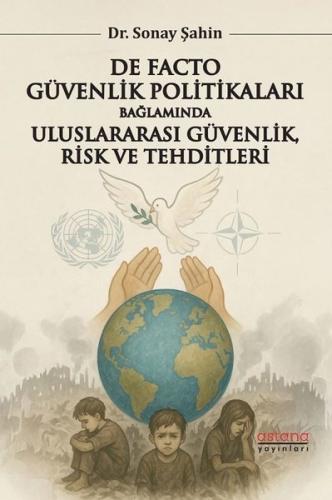 De Facto Güvenlik Politikaları Bağlamında Uluslararası Güvenlik Risk v