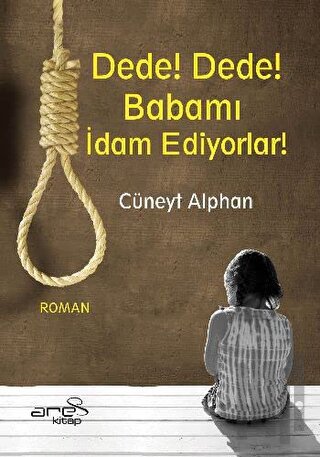 Dede! Dede! Babamı İdam Ediyorlar