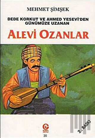 Dede Korkut ve Ahmed Yesevi’den Günümüze Uzanan Alevi Ozanlar