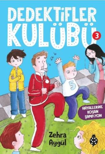 Dedektifler Kulübü 3 - Hayallerine Koşan Şampiyon | Kitap Ambarı