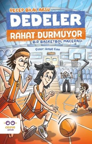 Dedeler Rahat Durmuyor - Bir Basketbol Macerası | Kitap Ambarı