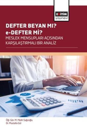 Defter Beyan mı? E - Defter mi? Meslek Mensupları Açısından Karşılaştırmalı Bir Analiz