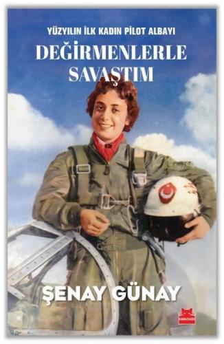 Değirmenlerle Savaştım - Yüzyılın İlk Kadın Pilot Albayı