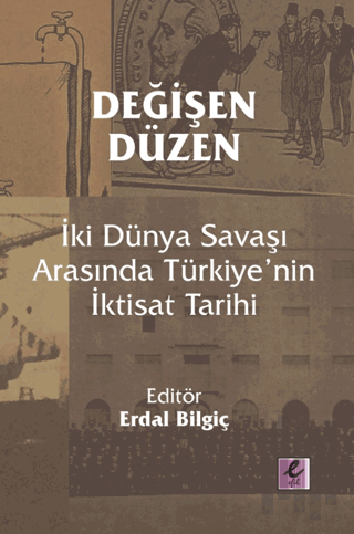 Değişen Düzen: İki Dünya Savaşı Arasında Türkiye’nin İktisat Tarihi | 