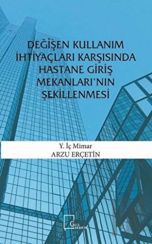 Değişen Kullanım İhtiyaçları Karşısında Hastane Giriş Mekanları’nın Şekillenmesi