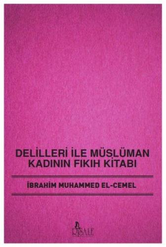 Delilleri İle Müslüman Kadının Fıkıh Kitabı | Kitap Ambarı