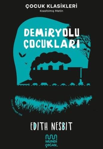 Demiryolu Çocukları - Çocuk Klasikleri - Kısaltılmış Metin
