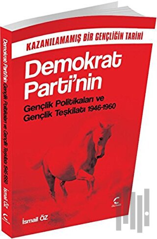 Demokrat Parti`nin Gençlik Politikaları ve Gençlik Teşkilatı 1946 1960