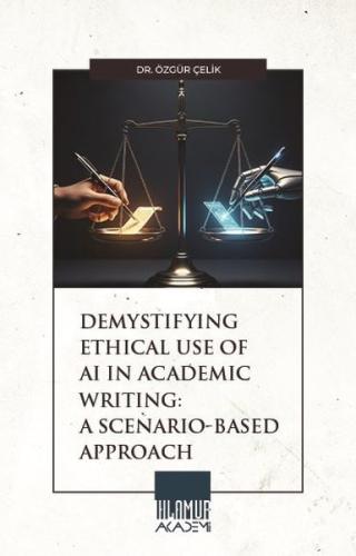 Demystifying Ethical Use of Aı in Academic Writing: A Scenario -Based Approach