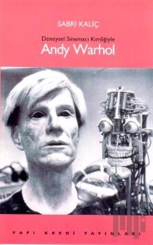 Deneysel Sinemacı Kimliğiyle Andy Warhol | Kitap Ambarı