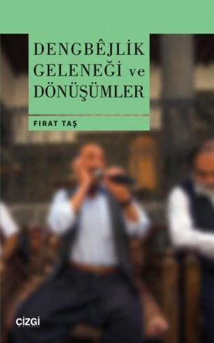 Dengbejlik Geleneği ve Dönüşümler | Kitap Ambarı