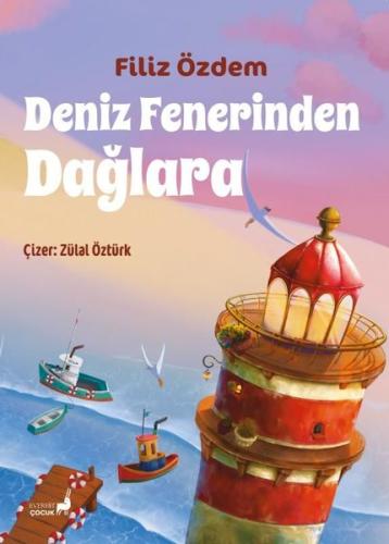 Deniz Fenerinden Dağlara - Renkli Resimli | Kitap Ambarı